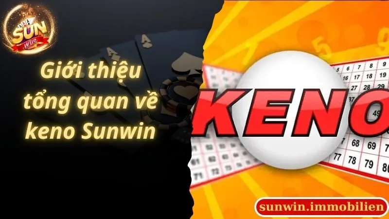 Giới thiệu tổng quan về keno Sunwin